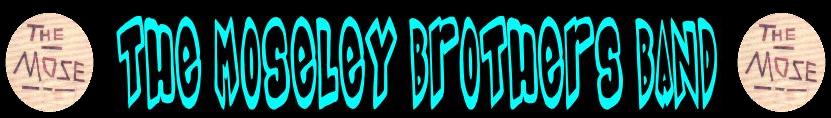Click Here To Visit The MOSELEY BROTHERS BAND page at SPOT THE PSYCHO!