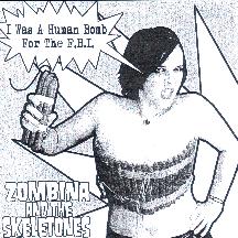 ZOMBINA & THE SKELETONES...I WAS A HUMAN BOMB FOR THE FBI